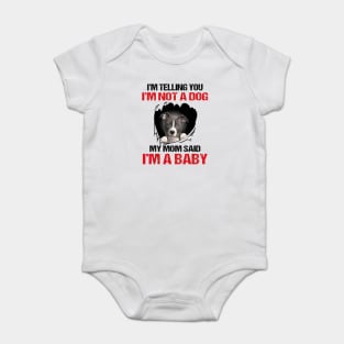 Pitbull I'm Telling You I'm Not A Dog My Mom Said I'm A Baby Baby Bodysuit